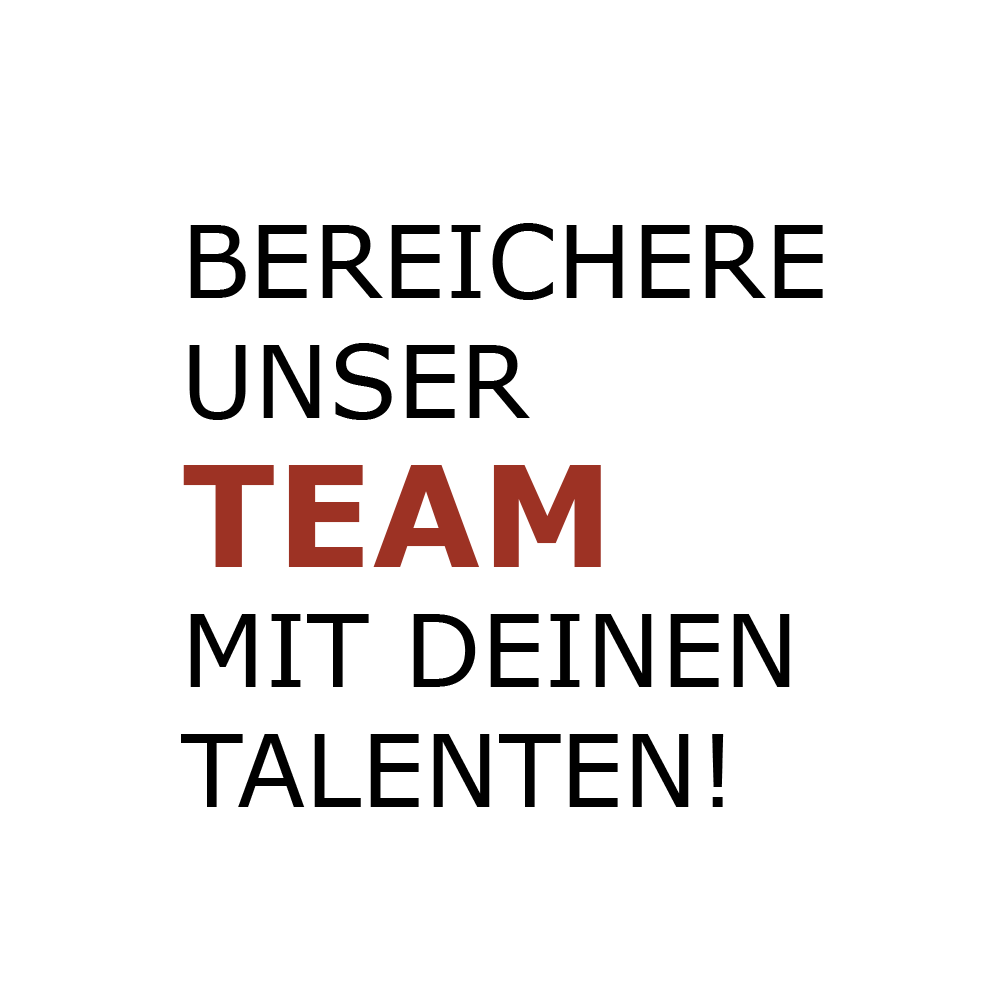 Bereichere unser Team mit Deinen Talenten